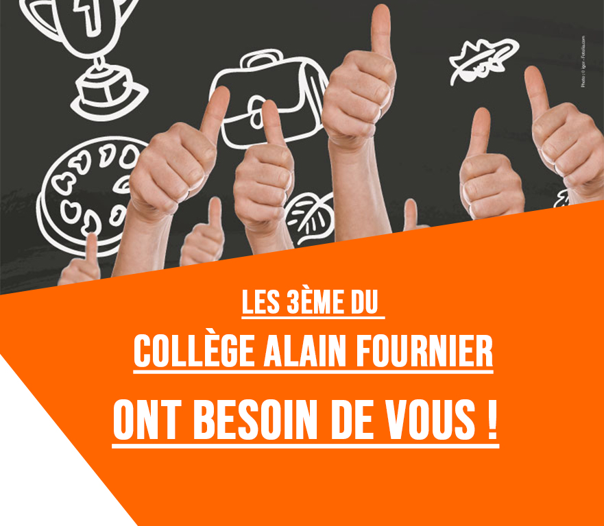 Les 3ème du collège Alain Fournier ont besoin de vous !