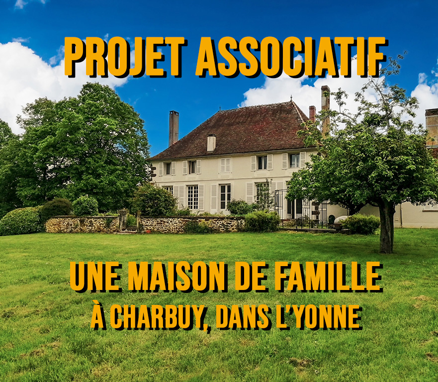 PROJET ASSOCIATIF : UNE MAISON DE FAMILLE A CHARBUY (DANS L’YONNE)