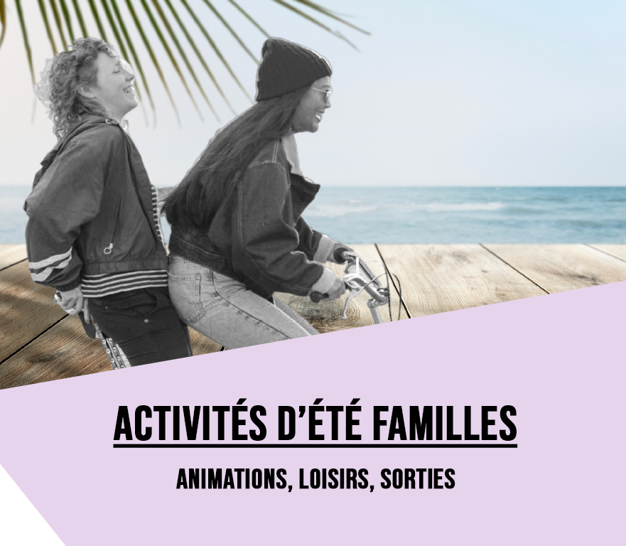 Activités et animations, sorties, vacances d’été famille