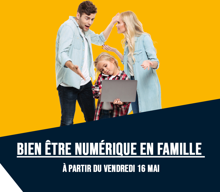 Bien vivre le numérique  en famille, à partir du vendredi 16 mai
