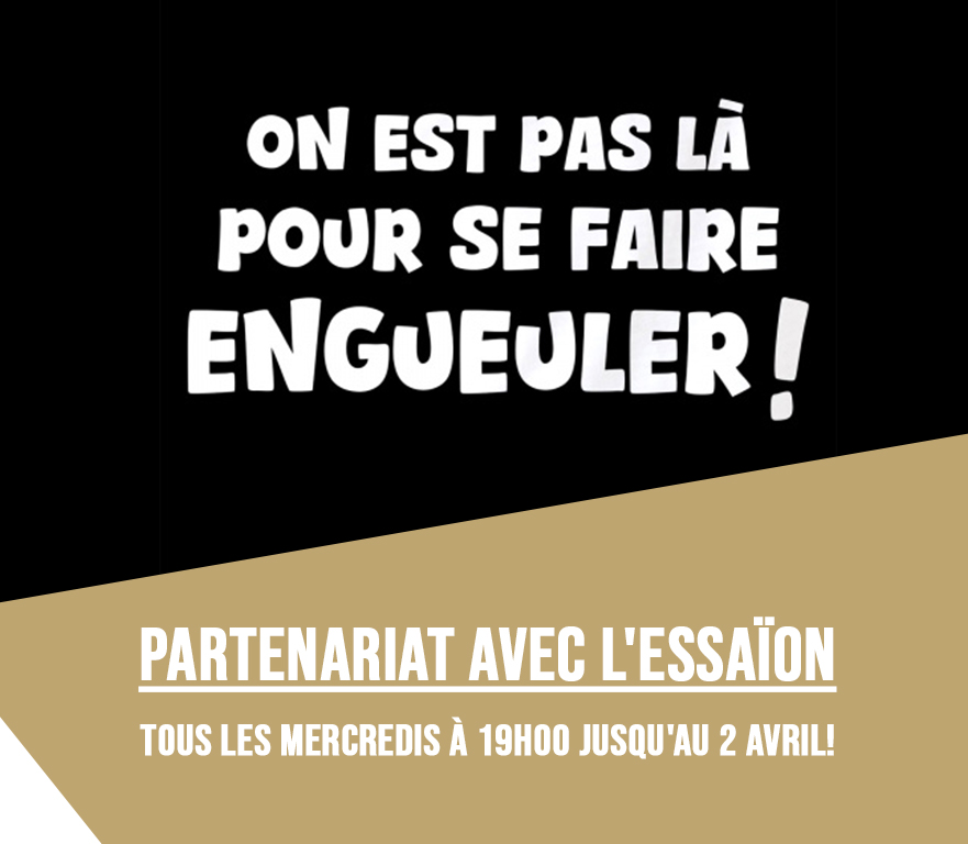 Partenariat avec l’Essaïon. « On n’est pas là pour se faire Engueuler! »