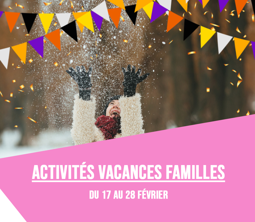 Activités de vacances familles, du 17 au 28 février